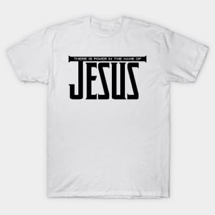 There is power in the name of JESUS T-Shirt